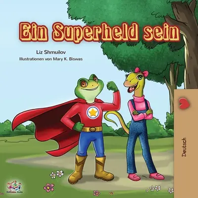 Ein Superheld sein : Être un super-héros - édition allemande - Ein Superheld sein: Being a Superhero - German edition