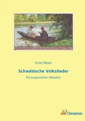 Schwbische Volkslieder : Mit ausgewhlten Melodien - Schwbische Volkslieder: Mit ausgewhlten Melodien