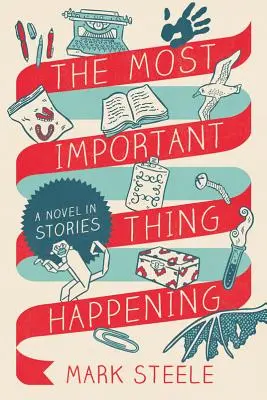 La chose la plus importante qui se passe : Un roman en histoires - The Most Important Thing Happening: A Novel in Stories