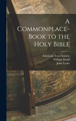 Un livre d'introduction à la Sainte Bible - A Commonplace-book to the Holy Bible