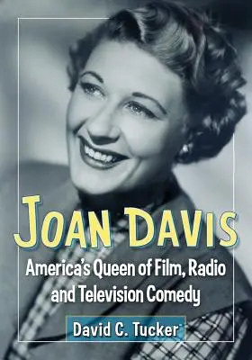 Joan Davis : la reine américaine de la comédie au cinéma, à la radio et à la télévision - Joan Davis: America's Queen of Film, Radio and Television Comedy