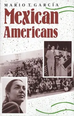 Les Américains d'origine mexicaine : Leadership, idéologie et identité, 1930-1960 - Mexican Americans: Leadership, Ideology, and Identity, 1930-1960