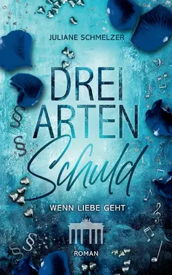 Drei Arten Schuld : Wenn Liebe geht - Drei Arten Schuld: Wenn Liebe geht