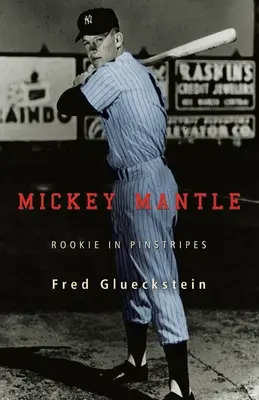 Mickey Mantle : Le débutant en pinstripes - Mickey Mantle: Rookie in Pinstripes