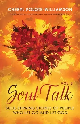 Soul Talk, Volume 3 : Histoires inspirantes de personnes qui ont lâché prise et se sont laissées guider par Dieu - Soul Talk, Volume 3: Soul-Stirring Stories of People Who Let Go and Let God