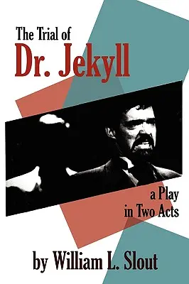 Le procès du docteur Jekyll : Une pièce en deux actes - The Trial of Dr. Jekyll: A Play in Two Acts