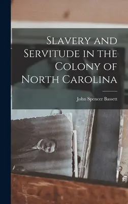 Esclavage et servitude dans la colonie de Caroline du Nord - Slavery and Servitude in the Colony of North Carolina