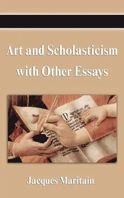 L'art et la scolastique avec d'autres essais - Art and Scholasticism with Other Essays