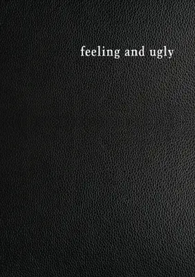 Sentiments et laideur - Feeling and Ugly