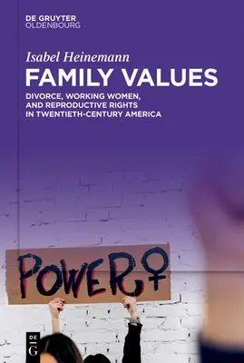 Valeurs familiales : Divorce, femmes au travail et droits reproductifs dans l'Amérique du XXe siècle - Family Values: Divorce, Working Women, and Reproductive Rights in Twentieth-Century America