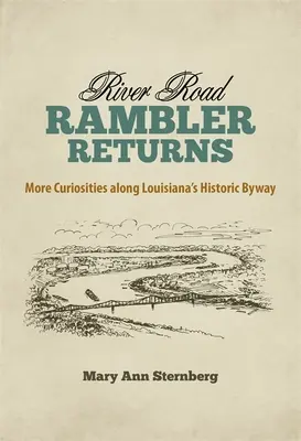 River Road Rambler Returns : More Curiosities Along Louisiana's Historic Byway (en anglais) - River Road Rambler Returns: More Curiosities Along Louisiana's Historic Byway