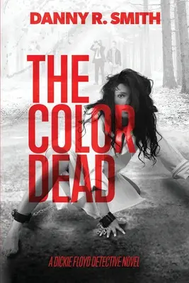 The Color Dead : Un roman policier de Dickie Floyd - The Color Dead: A Dickie Floyd Detective Novel