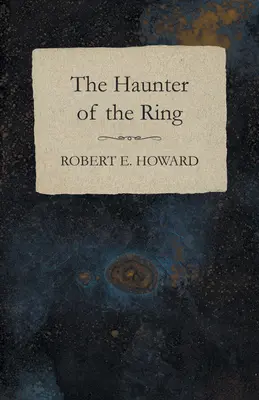 Le hanteur de l'anneau - The Haunter of the Ring