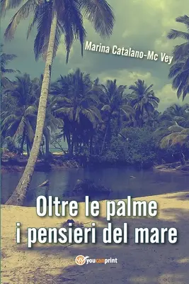 Outre les palmiers, les pensiers de la mer - Oltre le palme i pensieri del mare
