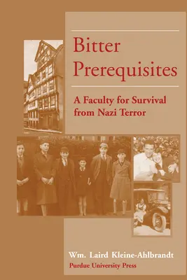 Des conditions préalables amères : Une faculté de survie à la terreur nazie - Bitter Prerequisites: A Faculty for Survival from Nazi Terror