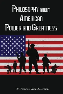 Philosophie de la puissance et de la grandeur américaines - Philosophy about American Power and Greatness