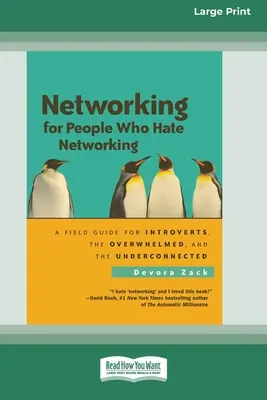 Le réseautage pour les gens qui détestent le réseautage : Un guide de terrain pour les introvertis, les débordés et les déconnectés - Networking for People Who Hate Networking: A Field Guide for Introverts, the Overwhelmed and the Underconnected
