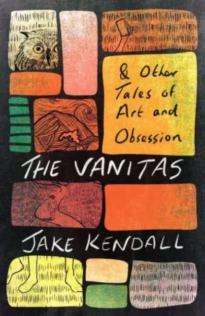 La Vanité et autres histoires d'art et d'obsession - The Vanitas & Other Tales of Art and Obsession