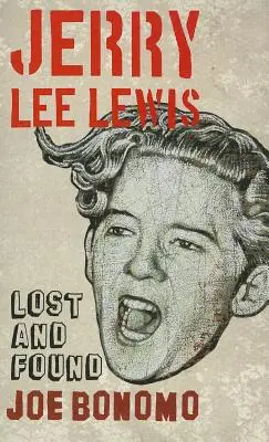 Jerry Lee Lewis : Perdus et retrouvés - Jerry Lee Lewis: Lost and Found