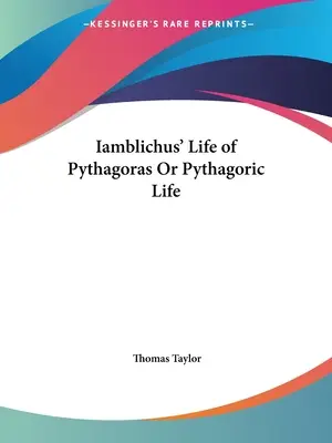 Vie de Pythagore ou vie pythagorique d'Iamblique - Iamblichus' Life of Pythagoras Or Pythagoric Life