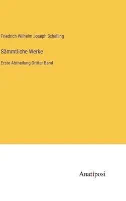 Œuvres complètes : Première partie Troisième volume - Smmtliche Werke: Erste Abtheilung Dritter Band