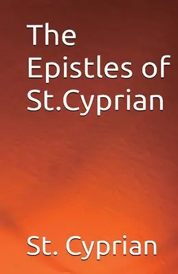 Les épîtres de saint Cyprien - The Epistles of St. Cyprian