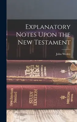 Notes explicatives sur le Nouveau Testament - Explanatory Notes Upon the New Testament