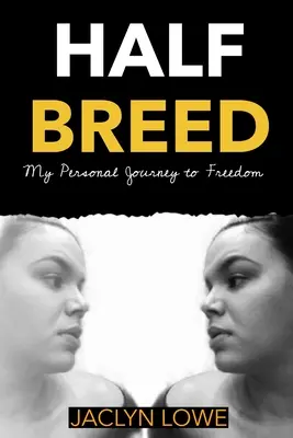 Half-Breed : My Personal Journey to Freedom (Métis : mon voyage personnel vers la liberté) - Half-Breed: My Personal Journey to Freedom