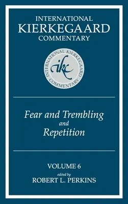 International Kierkegaard Commentary Volume 6 : Crainte et tremblement et répétition - International Kierkegaard Commentary Volume 6: Fear and Trembling and Repetition