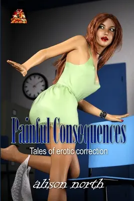 Conséquences douloureuses : Histoires de corrections érotiques - Painful Consequences: Tales of erotic correction