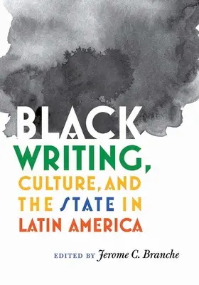 L'écriture noire, la culture et l'État en Amérique latine - Black Writing, Culture, and the State in Latin America