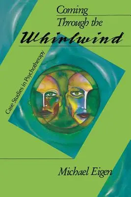 A travers le tourbillon : Études de cas en psychothérapie - Coming Through the Whirlwind: Case Studies in Psychotherapy