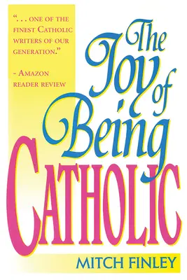 La joie d'être catholique - The Joy of Being Catholic