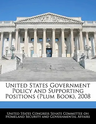 Politique du gouvernement des États-Unis et positions de soutien (Plum Book), 2008 - United States Government Policy and Supporting Positions (Plum Book), 2008
