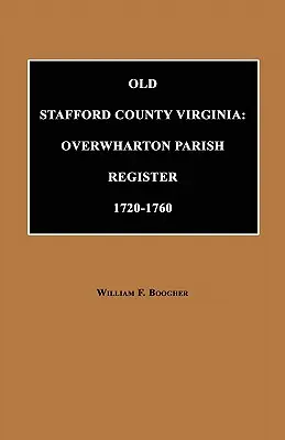 Ancien comté de Stafford, Virginie : Registre paroissial d'Overwharton, 1720 à 1760 - Old Stafford County, Virginia: Overwharton Parish Register, 1720 to 1760
