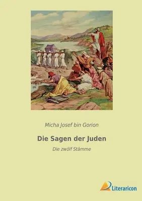 Les Sages des Juifs : Die zwlf Stmme - Die Sagen der Juden: Die zwlf Stmme