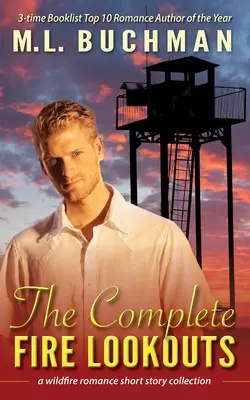 The Complete Fire Lookouts : une collection d'histoires d'amour pour les pompiers. - The Complete Fire Lookouts: a wildland firefighter romance story collection