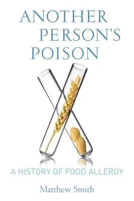 Le poison d'autrui : Une histoire de l'allergie alimentaire - Another Person's Poison: A History of Food Allergy