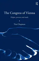 Le Congrès de Vienne : Origines, processus et résultats - The Congress of Vienna: Origins, processes and results