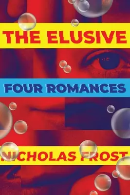 L'insaisissable : Quatre romances - The Elusive: Four Romances