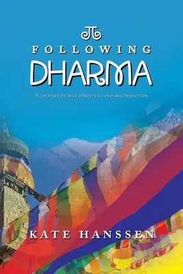 Suivre le dharma : un voyage de découverte de soi et de reconnexion - Following Dharma: A Journey of Self Discovery and Reconnection