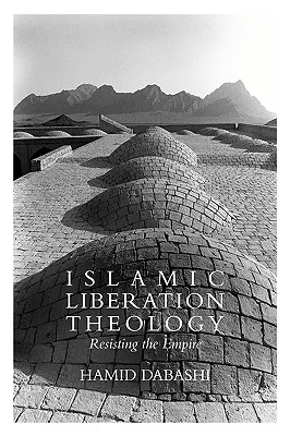 Théologie de la libération islamique : Résister à l'empire - Islamic Liberation Theology: Resisting the Empire