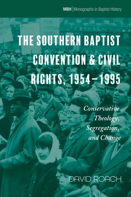 La Convention baptiste du Sud et les droits civils, 1954-1995 - The Southern Baptist Convention & Civil Rights, 1954-1995