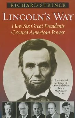 La voie de Lincoln : comment six grands présidents ont créé la puissance américaine - Lincoln's Way: How Six Great Presidents Created American Power