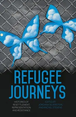 Les voyages des réfugiés : Histoires de réinstallation, de représentation et de résistance - Refugee Journeys: Histories of Resettlement, Representation and Resistance