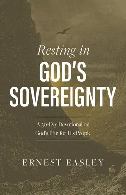 Se reposer dans la souveraineté de Dieu : Un dévotionnel de 30 jours sur le plan de Dieu pour son peuple - Resting in God's Sovereignty: A 30-Day Devotional on God's Plan for His People