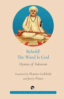 Voici ! le Verbe est Dieu Hymnes de Tukaram - Behold! the Word Is God Hymns of Tukaram