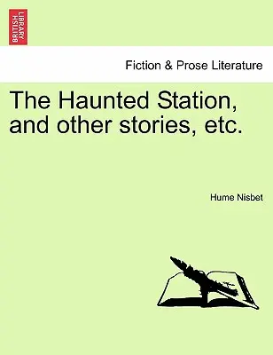 La gare hantée, et autres histoires, etc. - The Haunted Station, and Other Stories, Etc.