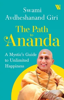 Le chemin de l'Ananda : Le guide d'un mystique pour un bonheur illimité - The Path to Ananda: A Mystic's Guide to Unlimited Happiness