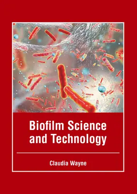 Science et technologie des biofilms - Biofilm Science and Technology